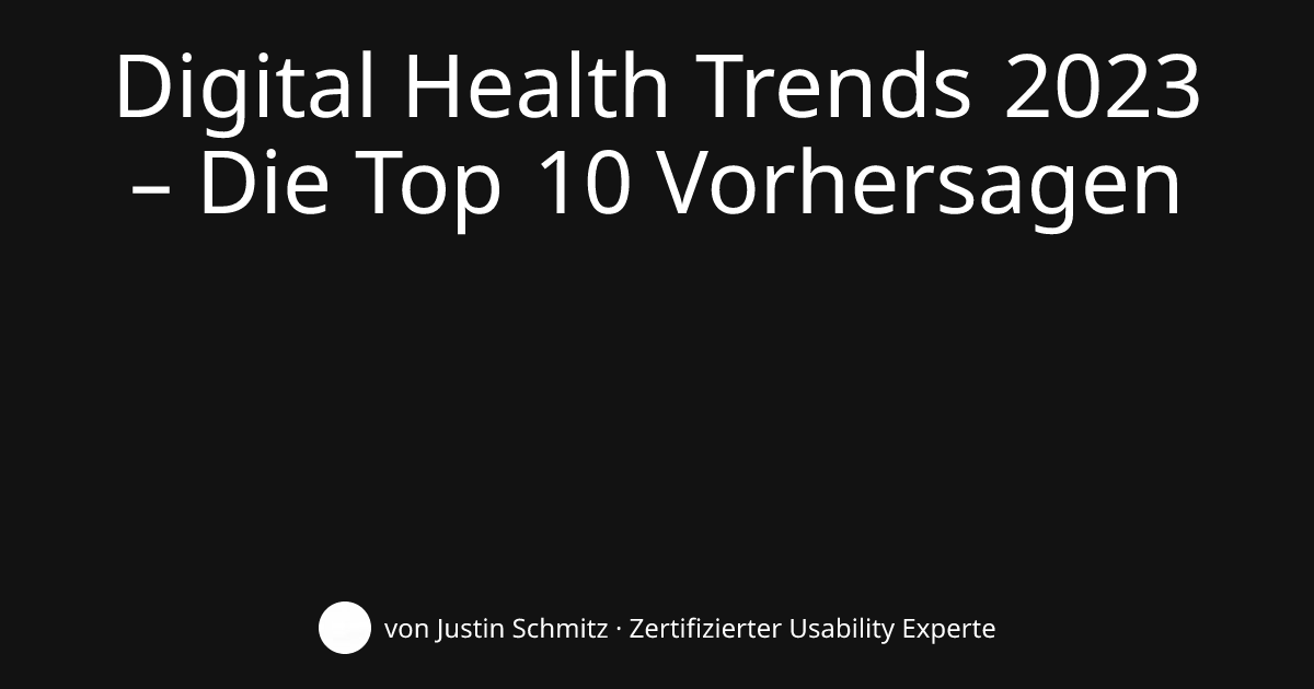 Digital Health Trends 2023 Die Top 10 Vorhersagen justinschmitz.de