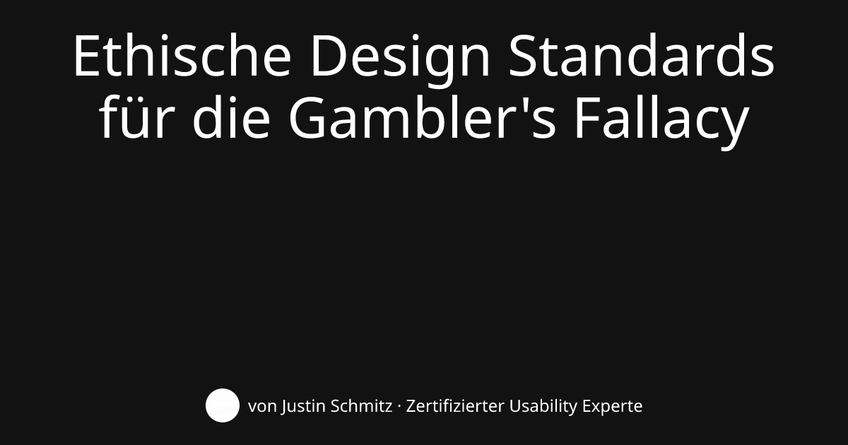 Ethische Design Standards für die Gambler's Fallacy | justinschmitz.de