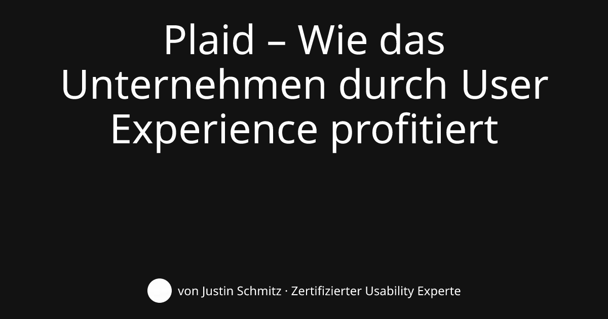 Plaid – Wie das Unternehmen durch User Experience profitiert ...